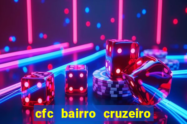 cfc bairro cruzeiro caxias do sul